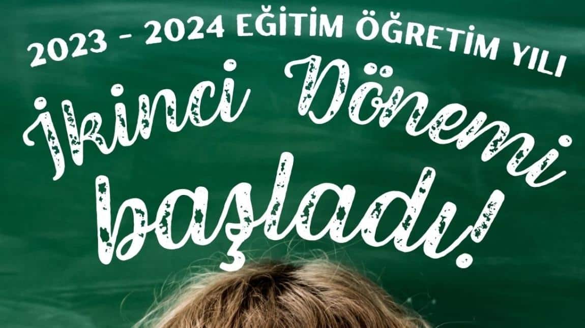 2023 2024 Eğitim Öğretim Yılı İkinci Dönemi Başlıyor!