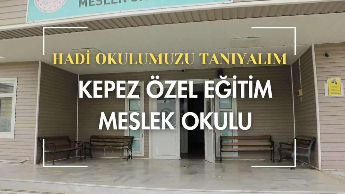Okulumuzu Tanıyalım Kepez Özel Eğitim Meslek Okulu